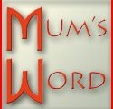 Mums Word