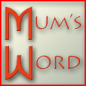 Mums Word