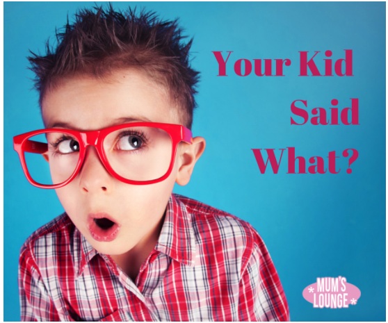 Your_Kid_Said_What__Hilarious_Things_Kids_Have_Said_-_Mum_s_Lounge