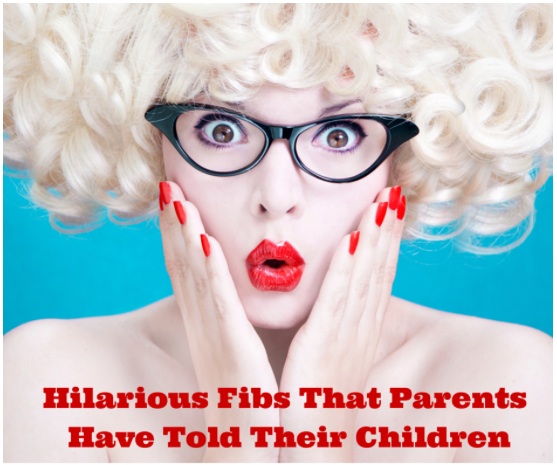hilarious fibs parents have told their children