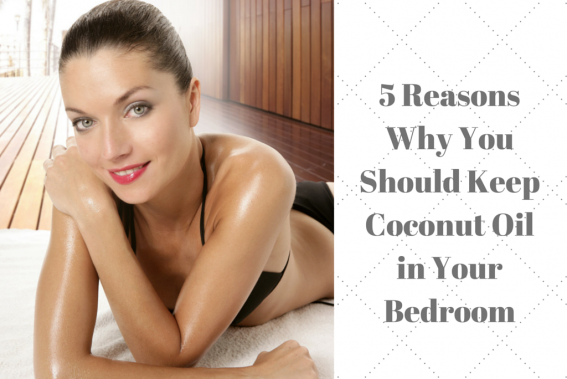 5 reasons why you should keep coconut oil in your bedroom