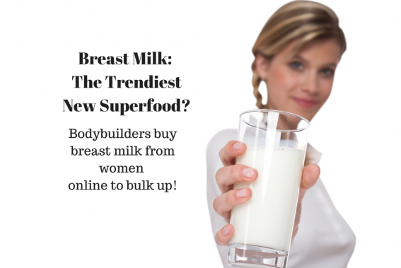 Breastmilk_ The Trendiest New Superfood bodybuilders buy breast milk to bulk up