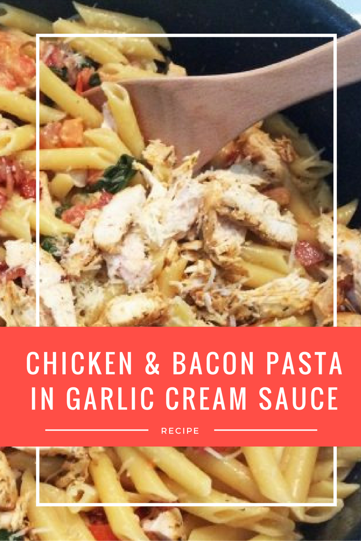 Chicken and Bacon Pasta in Garlic Cream Sauce - Mumslounge