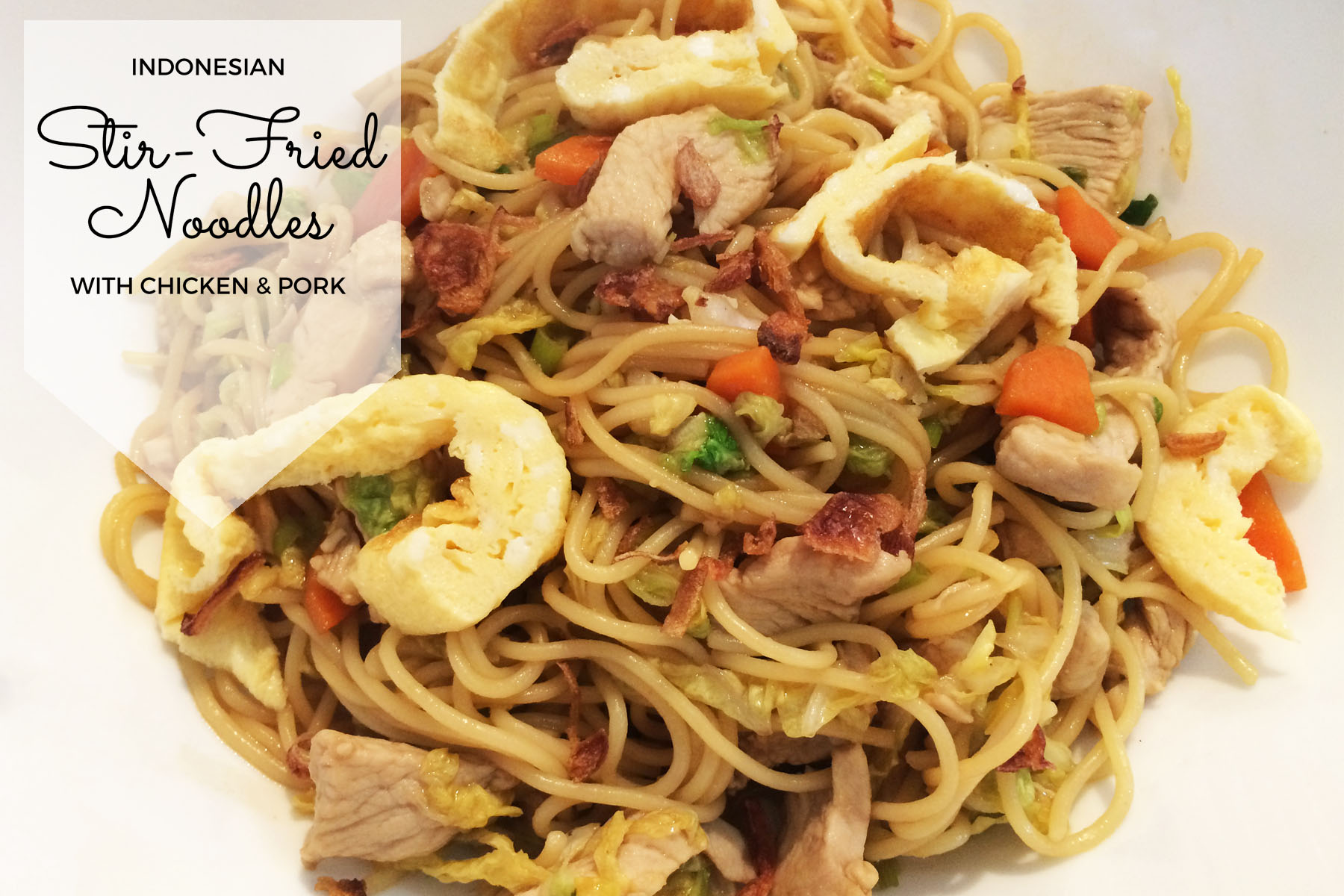 Indonesian Stir-Fried Noodles with Chicken and Pork - Mumslounge