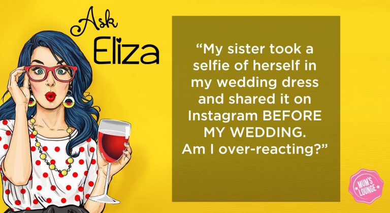 Ask Eliza - Sister wore my wedding dress
