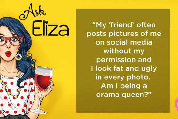 Ask Eliza - am I being a drama queen