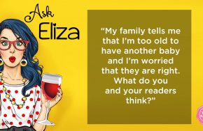 Ask Eliza - too old to have another baby