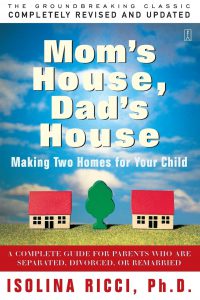 Mom’s House, Dad’s House for Kids – Isolina Ricci, PhD teen books about divorce 